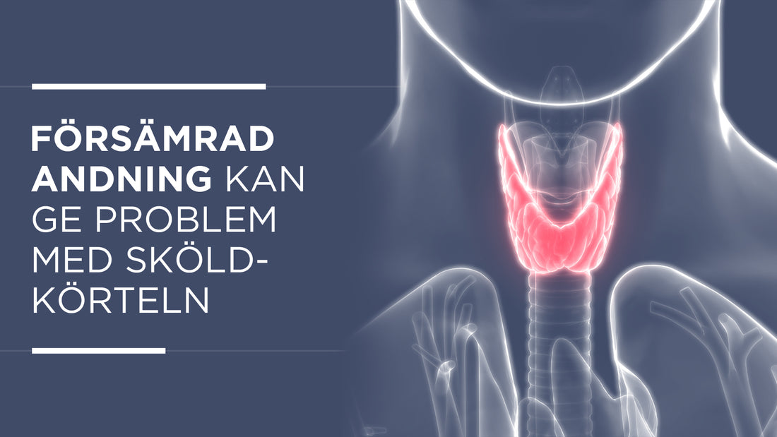 Försämrad andning kan ge sköldkörtelproblem