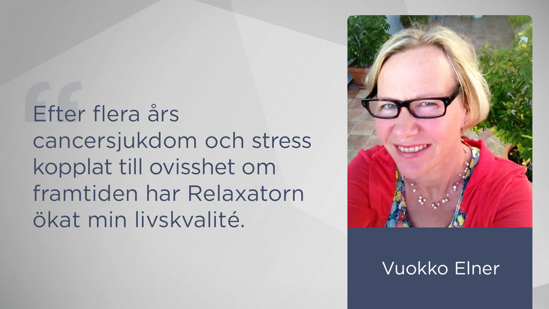 Efter att ha kämpat med cancer har relaxatorn ökat min livskvalité